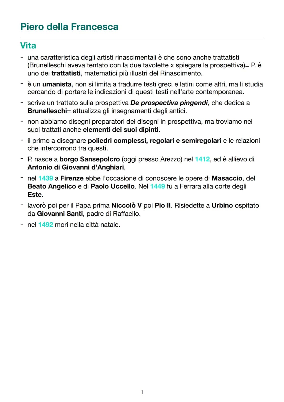 Piero della Francesca
Vita
una caratteristica degli artisti rinascimentali è che sono anche trattatisti
(Brunelleschi aveva tentato con la d