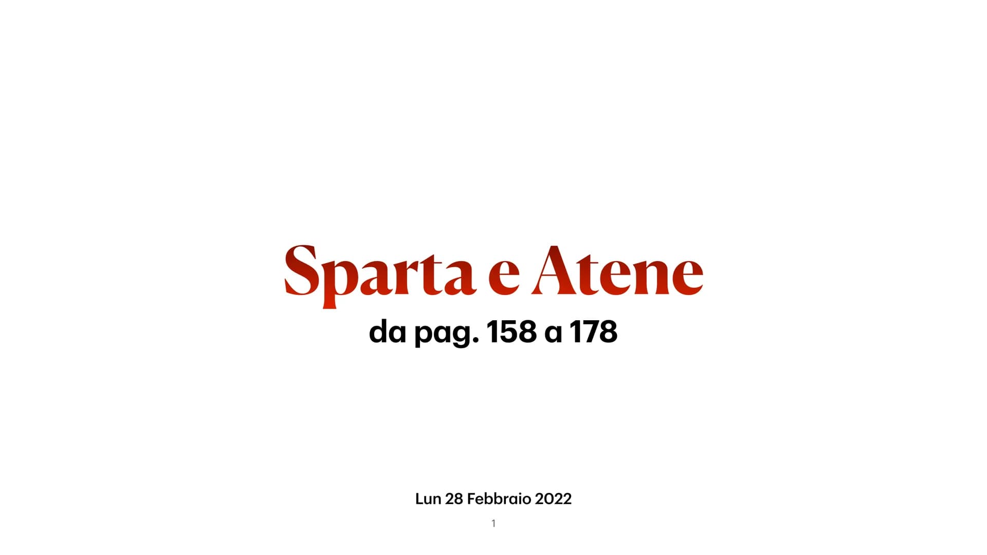 Sparta e Atene
da pag. 158 a 178
Lun 28 Febbraio 2022
1 Sparta: La Nascita
Secondo il mito, Sparta esisteva già dal
tempo della Guerra di Tr