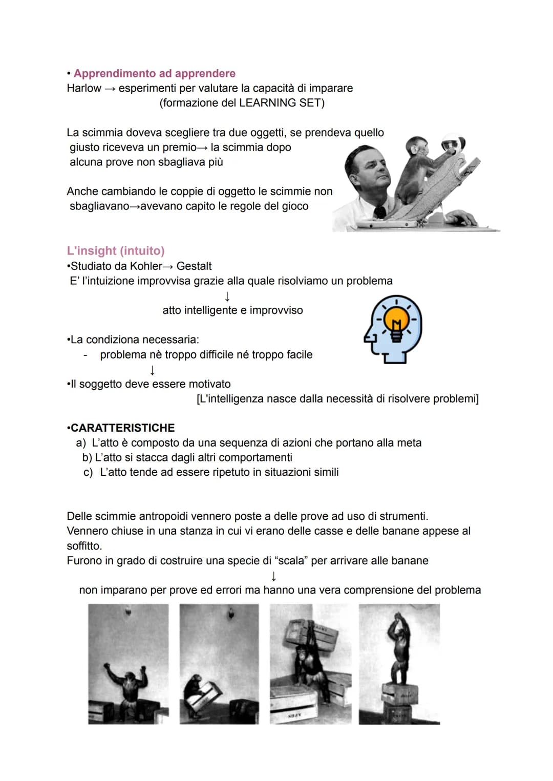 L'apprendimento
L'apprendimento venne studiato per la prima volta dai comportamentisti, in termini di
stimoli e risposte.
Si parla di appren