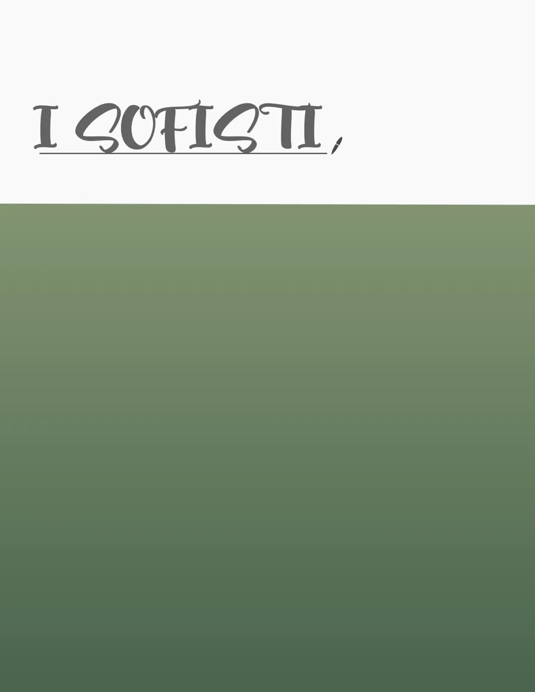 I SOFISTI, I sofisti
La SOFISTICA
- nasce ad Atene nel 5 secolo
- considerata una sorta di illuminismo greco, per l'uso critico e spregiudic