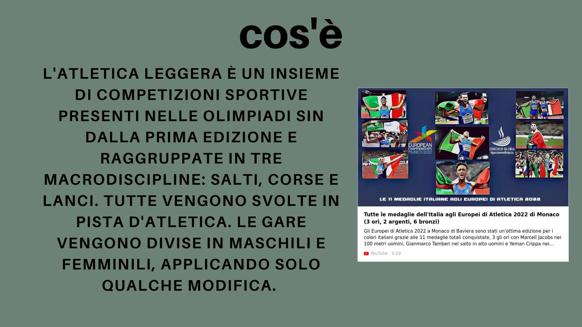 Atletica
Leggera cos'è
L'ATLETICA LEGGERA È UN INSIEME
DI COMPETIZIONI SPORTIVE
PRESENTI NELLE OLIMPIADI SIN
DALLA PRIMA EDIZIONE E
RAGGRUPP