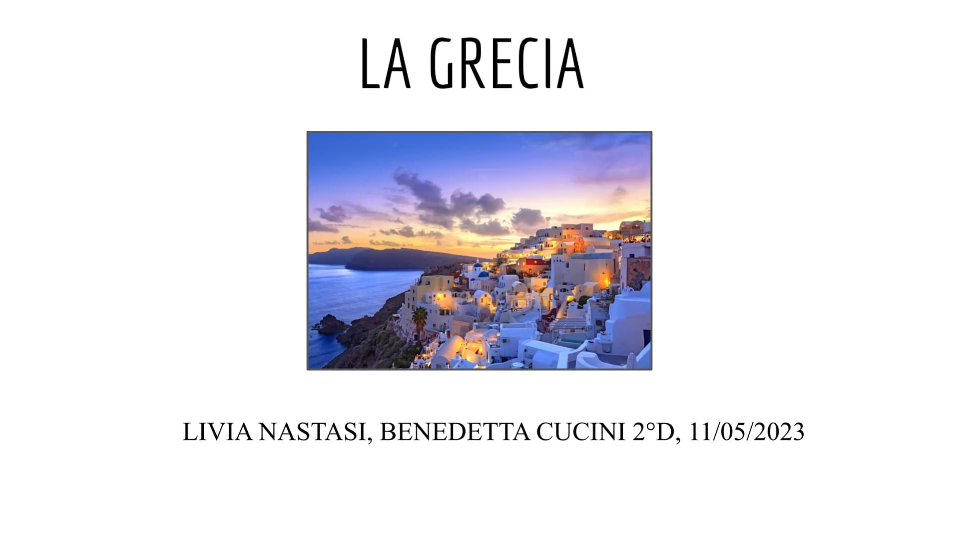 LA GRECIA
LIVIA NASTASI, BENEDETTA CUCINI 2°D, 11/05/2023 DOVE SI TROVA LA GRECIA?
La grecia è una penisola. E' situata
nel sud d'Europa e s