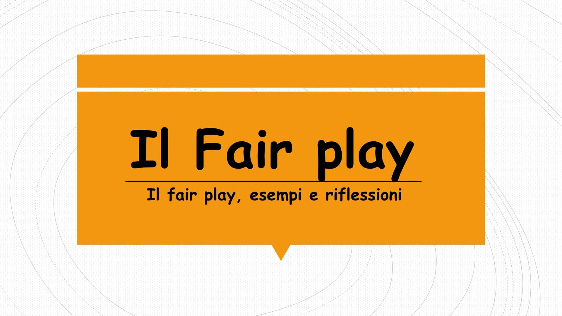 Il Fair play
Il fair play, esempi e riflessioni ●
●
In cosa consiste il fair play?
Il fair play, dall'inglese «gioco
corretto», consiste
nel