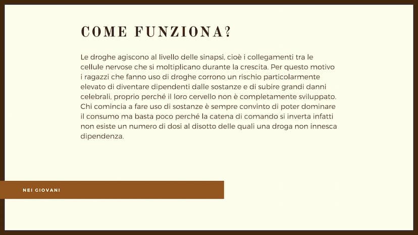 scienze
Effetti delle
droghe
DROGHE:
Si chiamano droghe tutte le sostanze psicoattive o psicotrope,
che modificano il funzionamento del sist