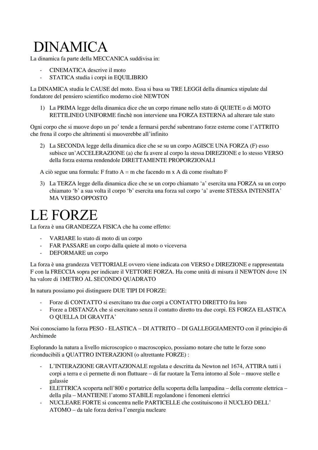 DINAMICA
La dinamica fa parte della MECCANICA suddivisa in:
CINEMATICA descrive il moto
STATICA studia i corpi in EQUILIBRIO
La DINAMICA stu