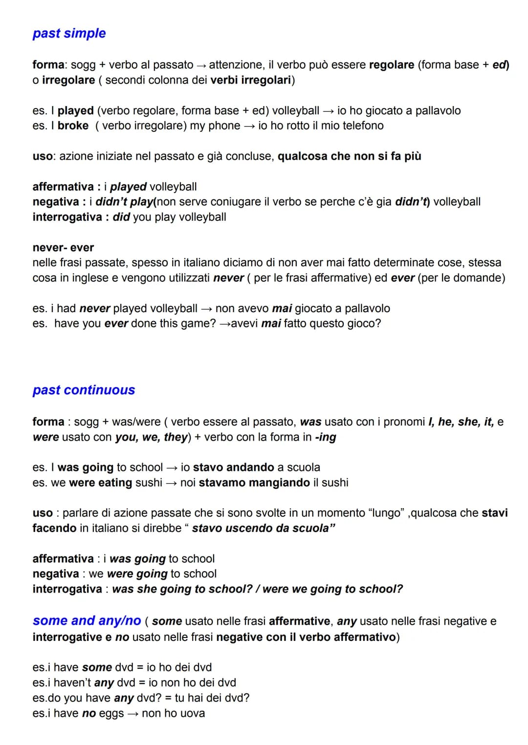 past simple
forma: sogg + verbo al passato attenzione, il verbo può essere regolare (forma base + ed)
o irregolare (secondi colonna dei verb