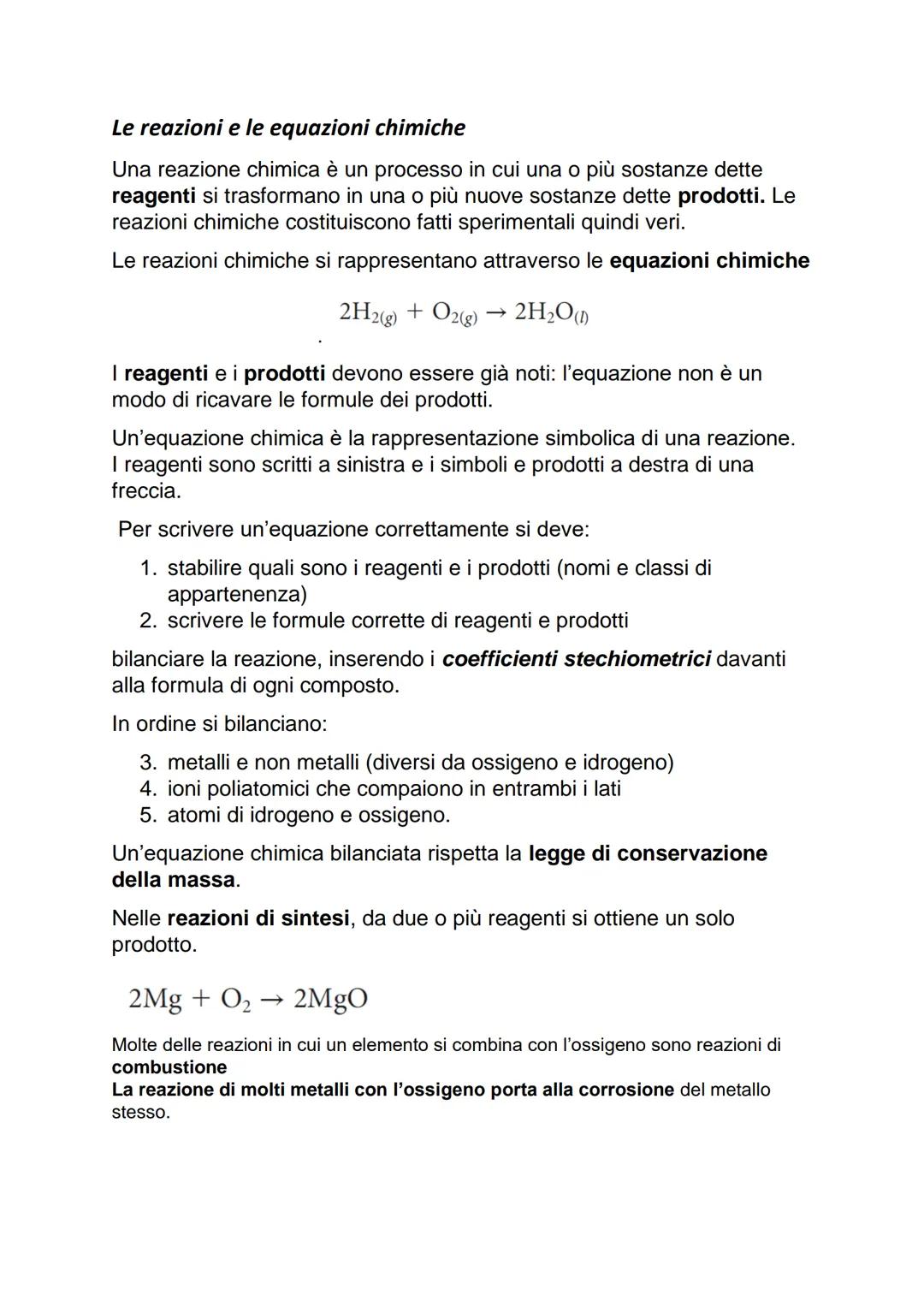 Le reazioni e le equazioni chimiche
Una reazione chimica è un processo in cui una o più sostanze dette
reagenti si trasformano in una o più 