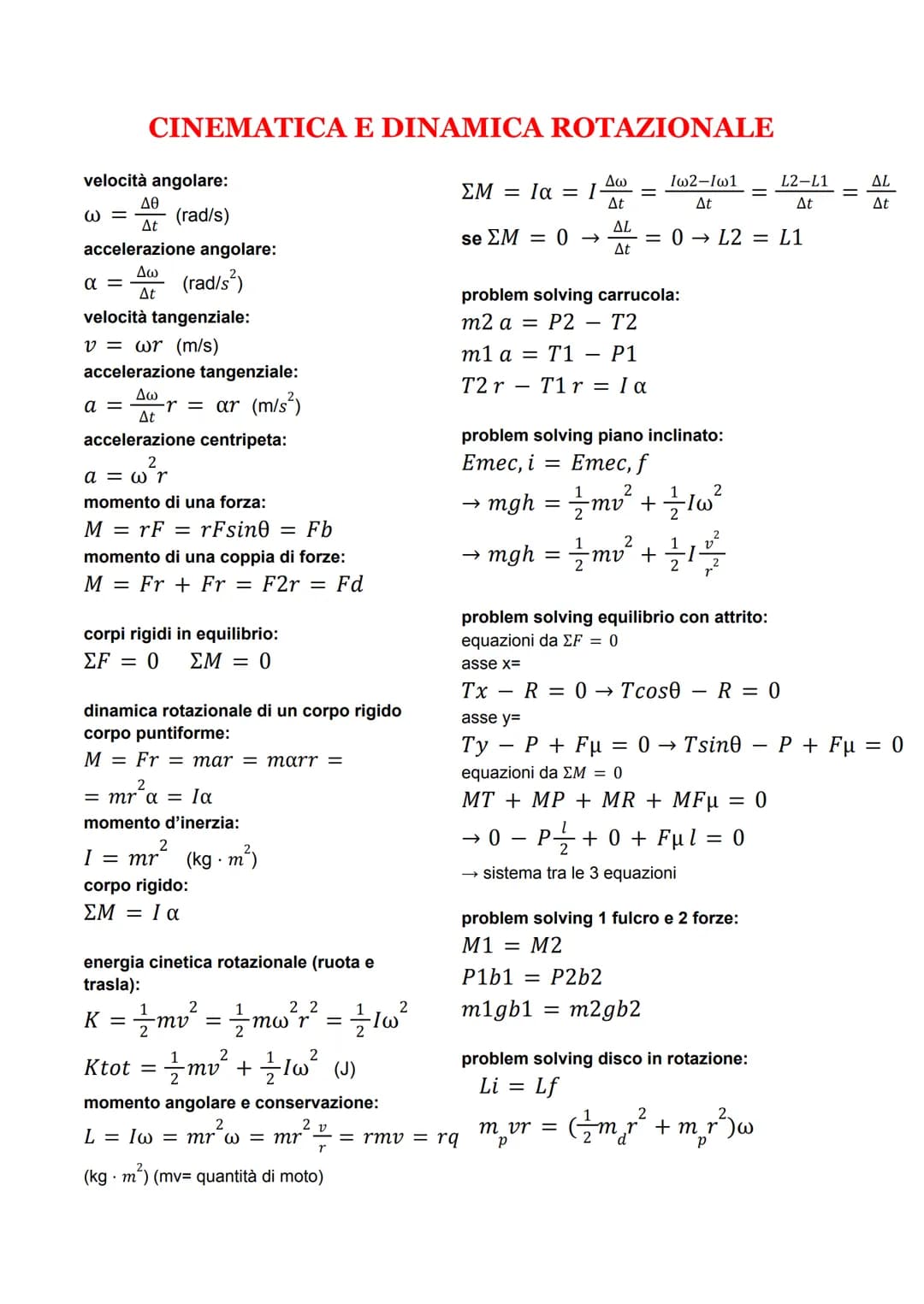 velocità angolare:
@=
(rad/s)
CINEMATICA E DINAMICA ROTAZIONALE
ΔΘ
At
accelerazione angolare:
Δω
At
a =
α - (rad/s²)
velocità tangenziale:
v