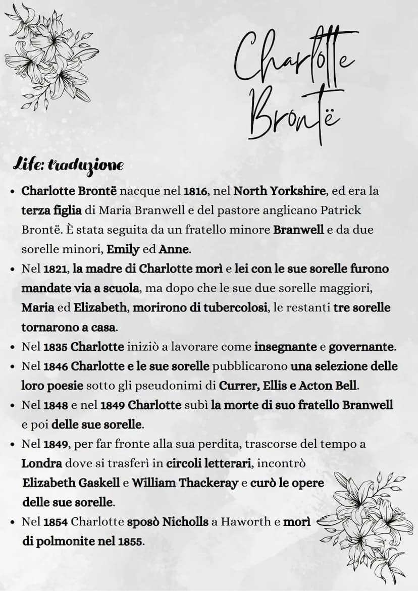 GHARLOTTE BRONTE
Charlotte
Bronte
Life
• Charlotte Brontë was born in 1816, in North Yorkshire, and she was
the third daughter of Maria Bran
