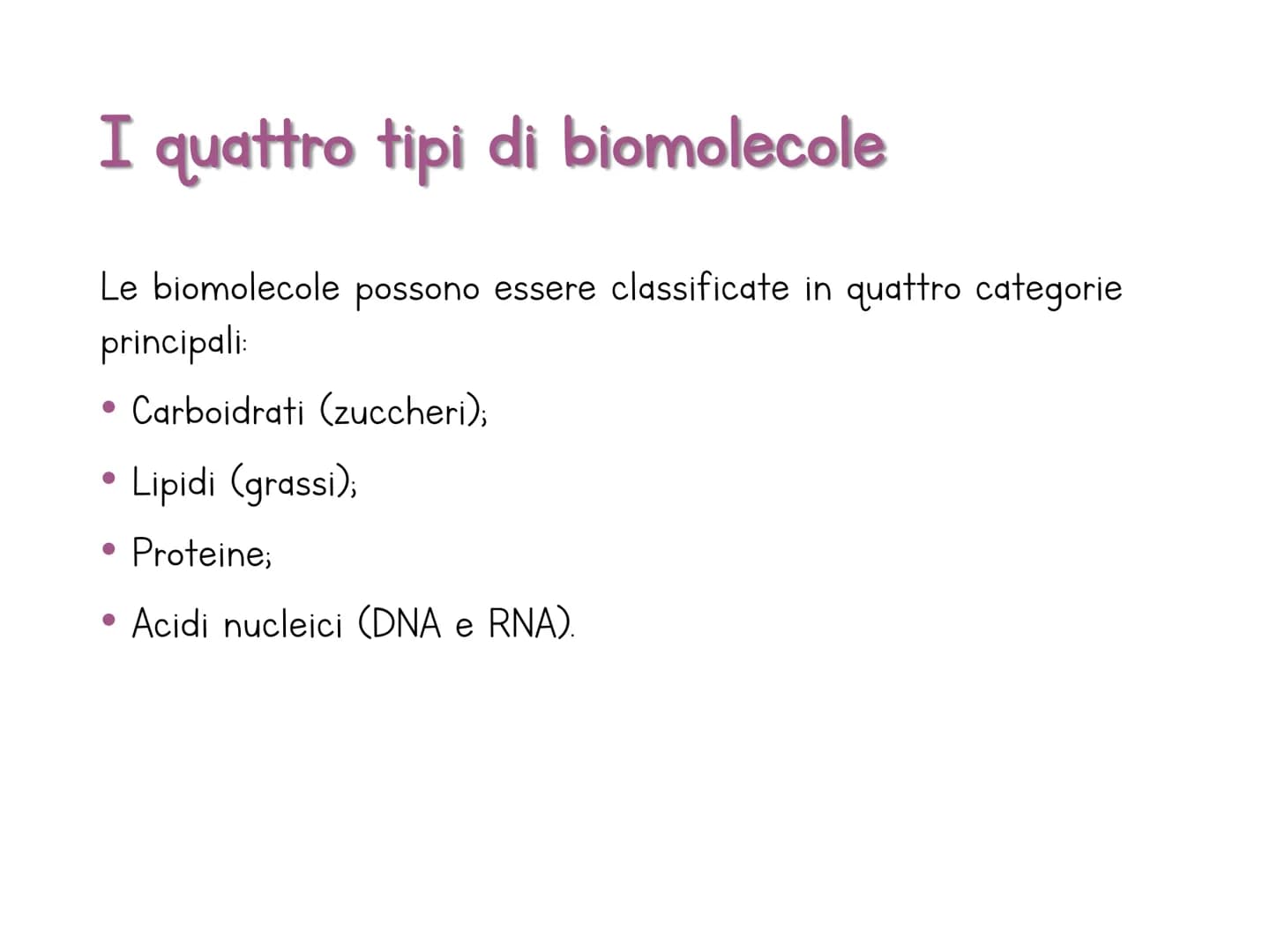 Le biomolecole
Carbohydrate
Camoebasisters
Protein
Lipid
Nucleic Acid H
Una biomolecola è un composto chimico che riveste un
ruolo important