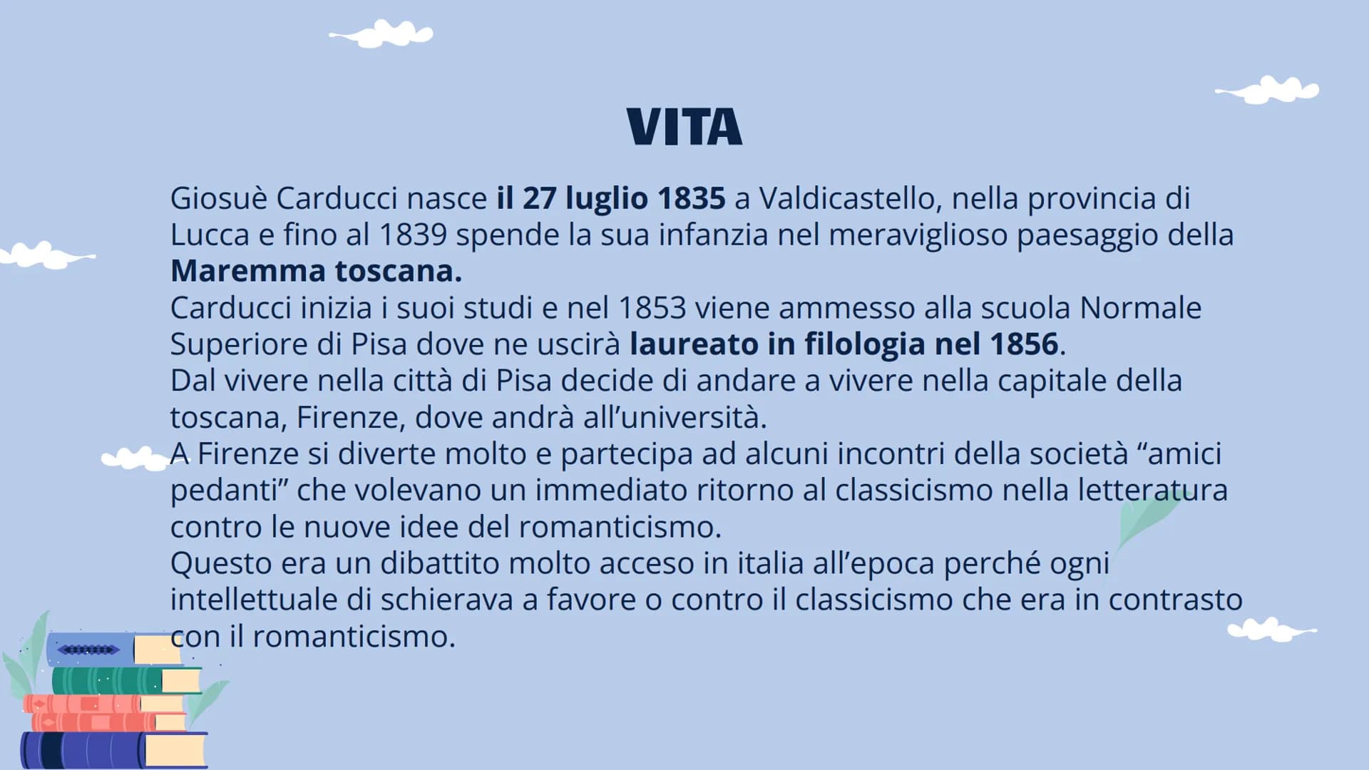 GIOSUE
CARDUCCI
VITA, OPERE E STILE VITA
Giosuè Carducci nasce il 27 luglio 1835 a Valdicastello, nella provincia di
Lucca e fino al 1839 sp