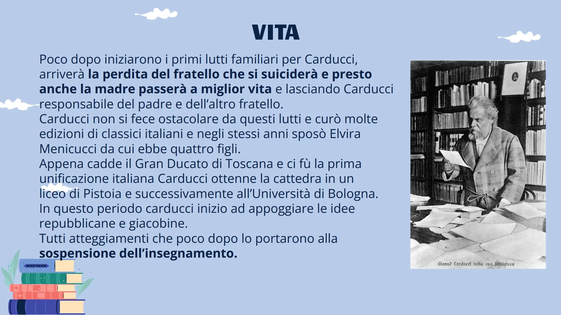 GIOSUE
CARDUCCI
VITA, OPERE E STILE VITA
Giosuè Carducci nasce il 27 luglio 1835 a Valdicastello, nella provincia di
Lucca e fino al 1839 sp