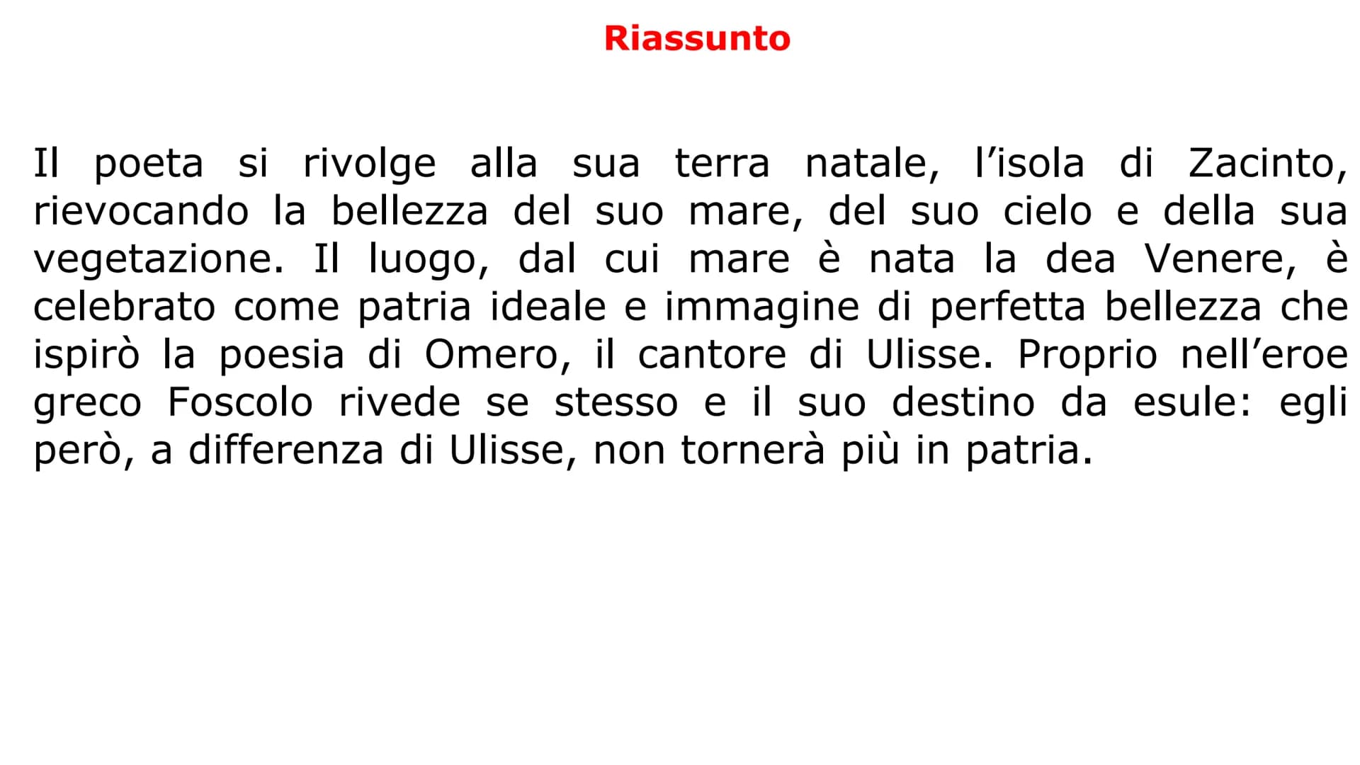 A Zacinto
Né più mai toccherò le sacre sponde
ove il mio corpo fanciulletto giacque,
Zacinto mia,che te specchi nell'onde
del greco mar da c