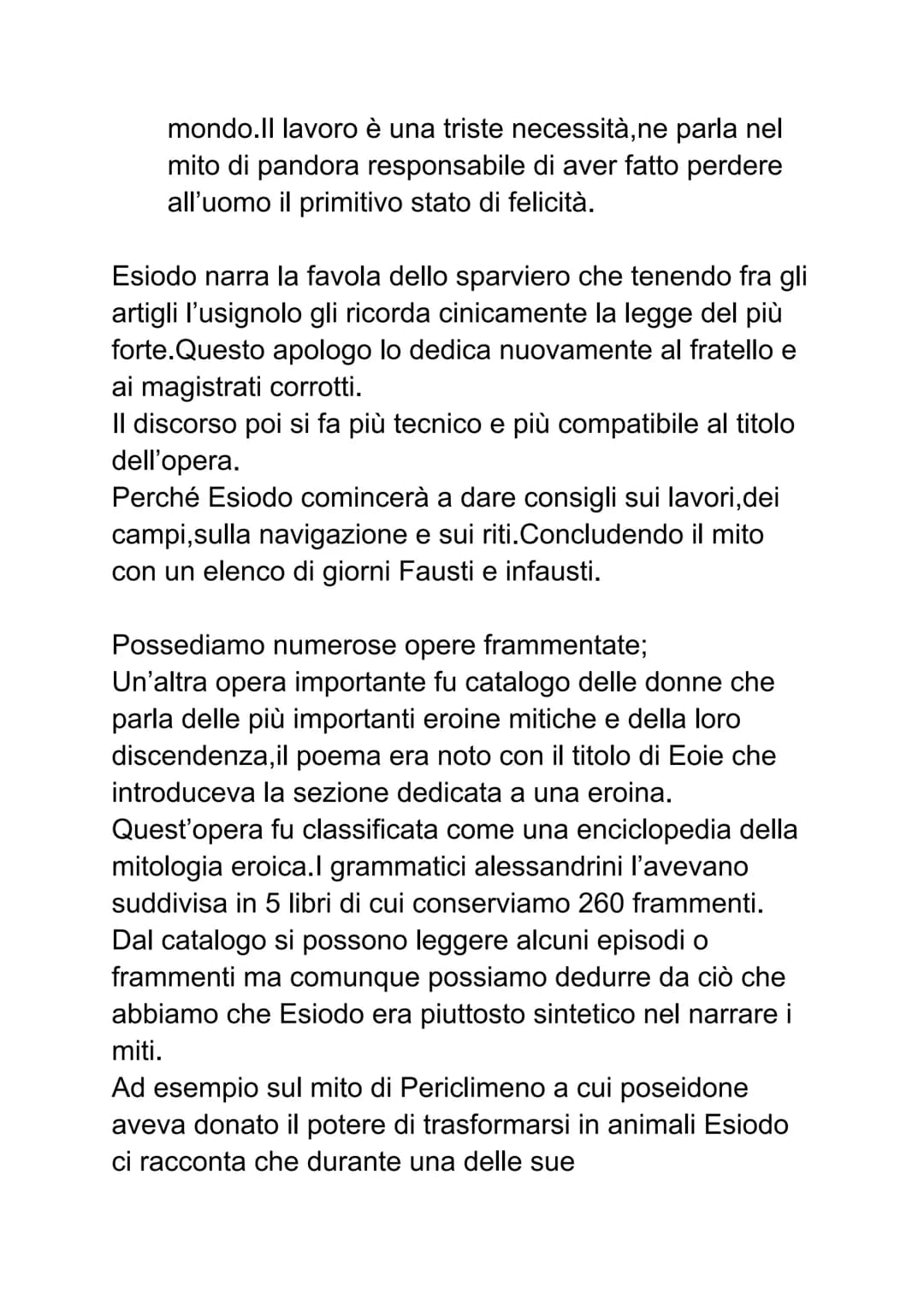 Esiodo
la vita
Abbiamo notizie certe sulla vita di Esiodo perché lui
stesso ne parla nelle sue opere. Suo padre era
commerciante ma in segui