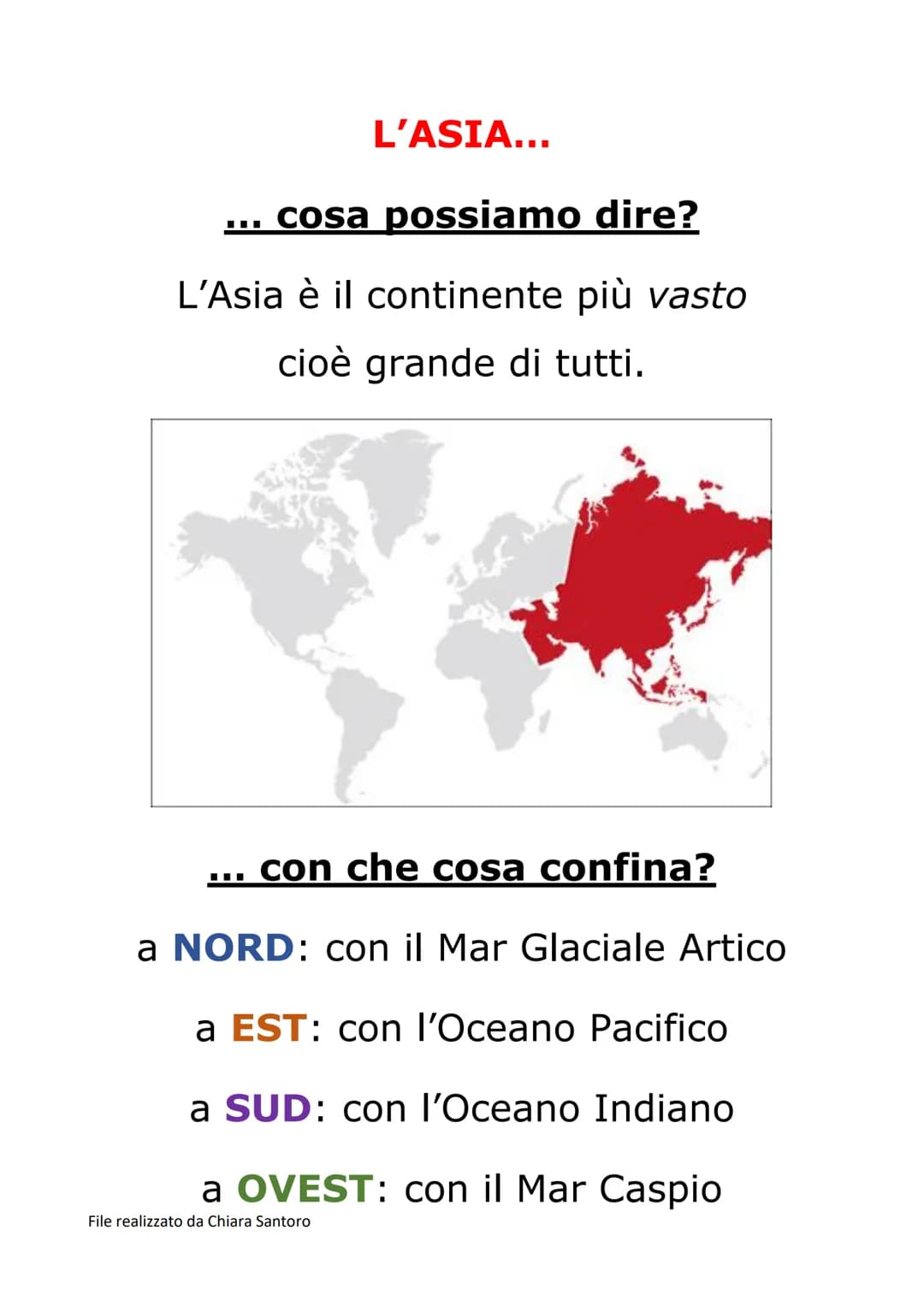 ... cosa possiamo dire?
L'Asia è il continente più vasto
cioè grande di tutti.
L'ASIA...
con che cosa confina?
a NORD: con il Mar Glaciale A