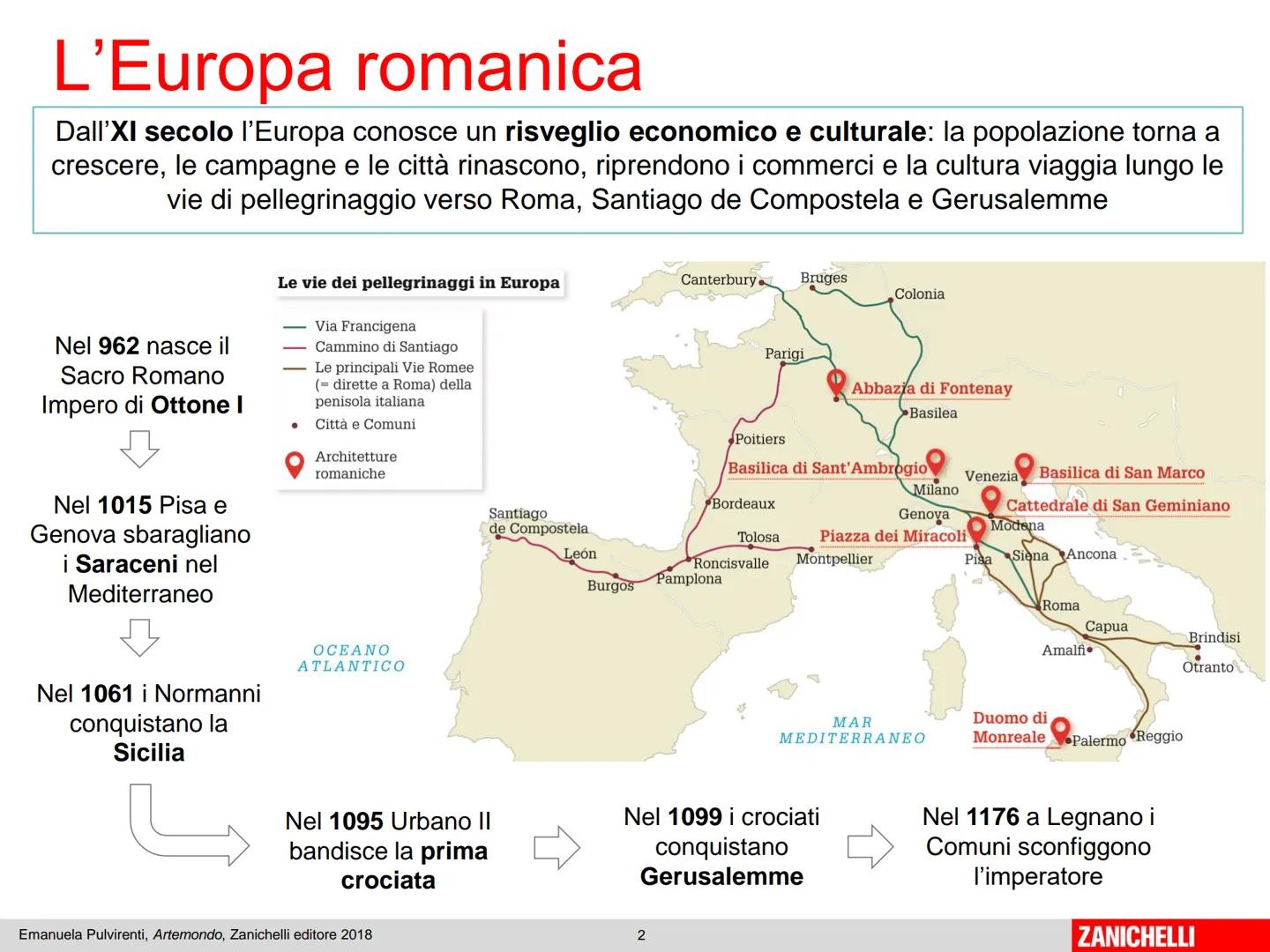 Unità 6
Il Romanico
Emanuela Pulvirenti, Artemondo, Zanichelli editore 2018
1
ZANICHELLI L'Europa romanica
Dall'XI secolo l'Europa conosce u