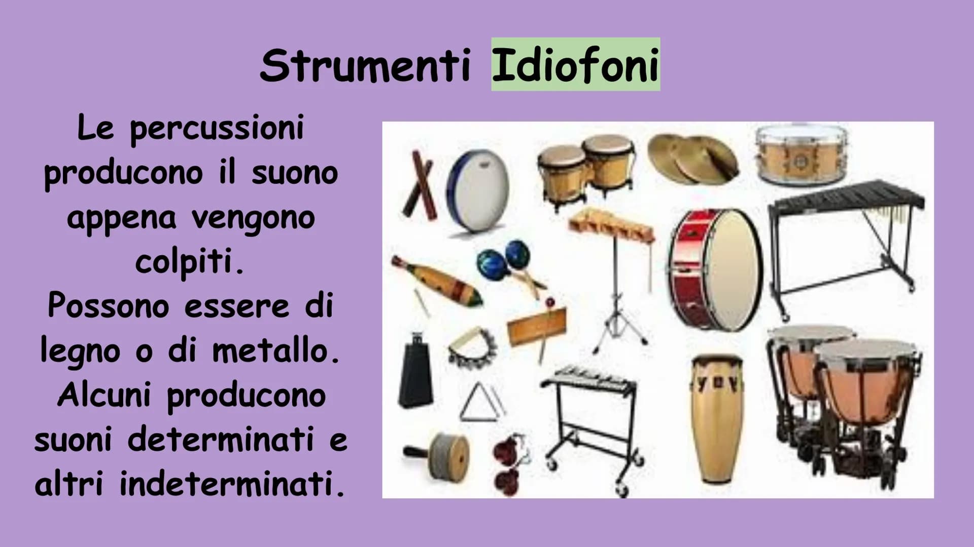 La classificazione degli strumenti musicali Classificazione di base
Suoni Indeterminati
Suoni Determinati
(non sono note di una scala musica