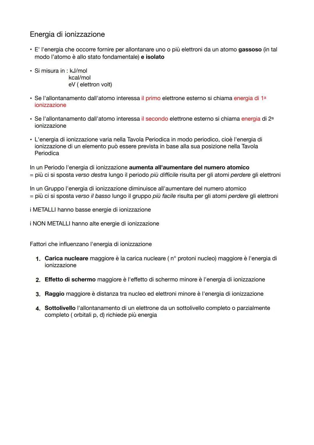Energia di ionizzazione
• E' l'energia che occorre fornire per allontanare uno o più elettroni da un atomo gassoso (in tal
modo l'atomo è al