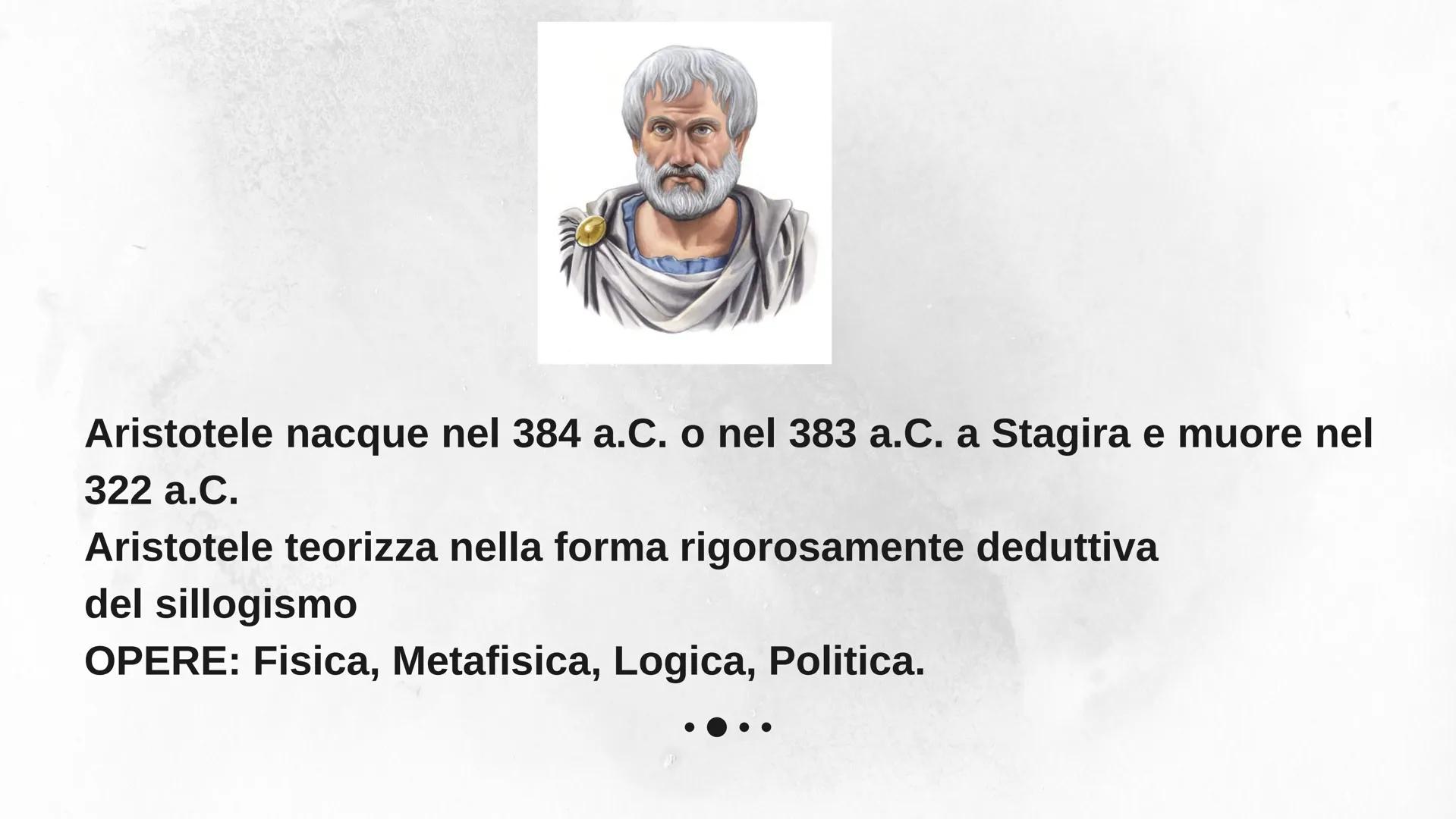 # SILOGISMO

Julia A. Gampalage F. Aristotele nacque nel 384 a.C. o nel 383 a.C. a Stagira e muore nel
322 a.C.
Aristotele teorizza nella fo
