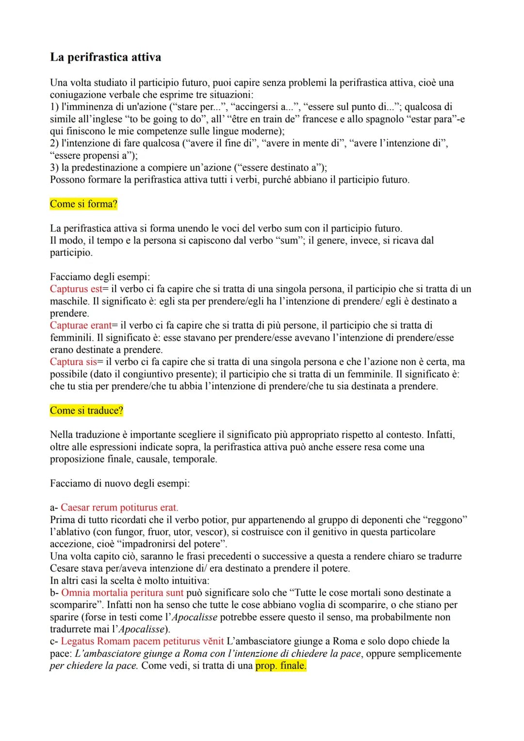 La perifrastica attiva
Una volta studiato il participio futuro, puoi capire senza problemi la perifrastica attiva, cioè una
coniugazione ver