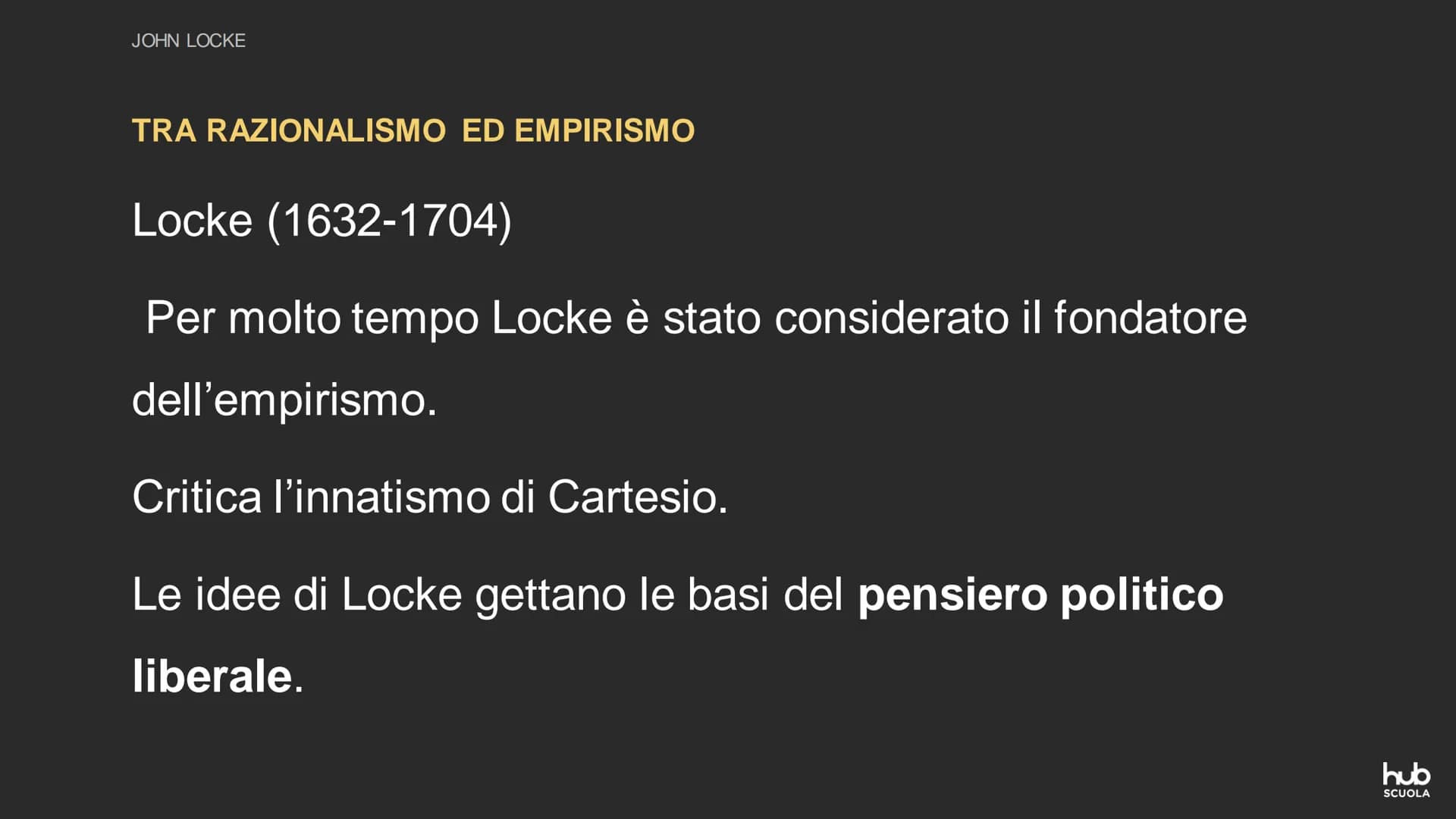 Esperienza e ragione nella
filosofia inglese tra
Seicento e Settecento
hub
SCUOLA Capitolo 2
John Locke
hub
SCUOLA JOHN LOCKE
TRA RAZIONALIS