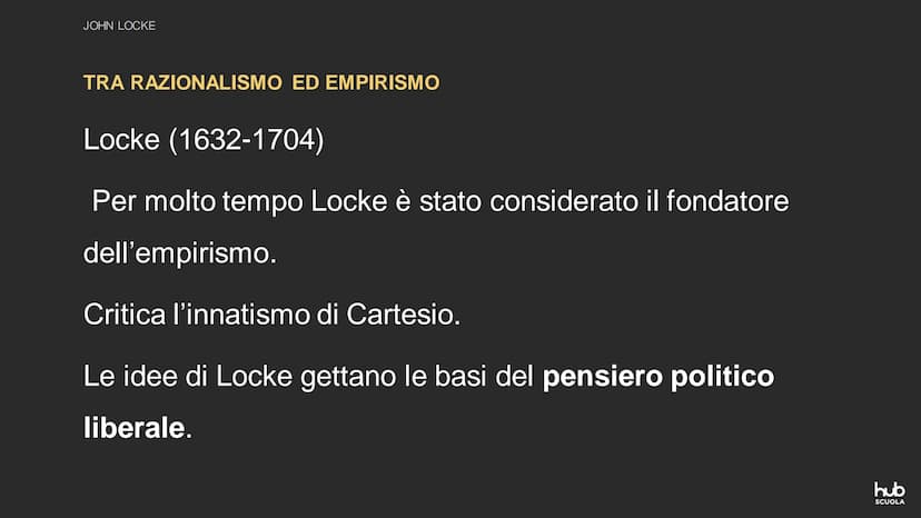 Esperienza e ragione nella
filosofia inglese tra
Seicento e Settecento
hub
SCUOLA Capitolo 2
John Locke
hub
SCUOLA JOHN LOCKE
TRA RAZIONALIS