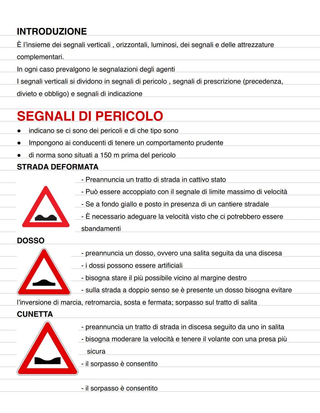 6 INTRODUZIONE
È l'insieme dei segnali verticali, orizzontali, luminosi, dei segnali e delle attrezzature
complementari.
In ogni caso preval