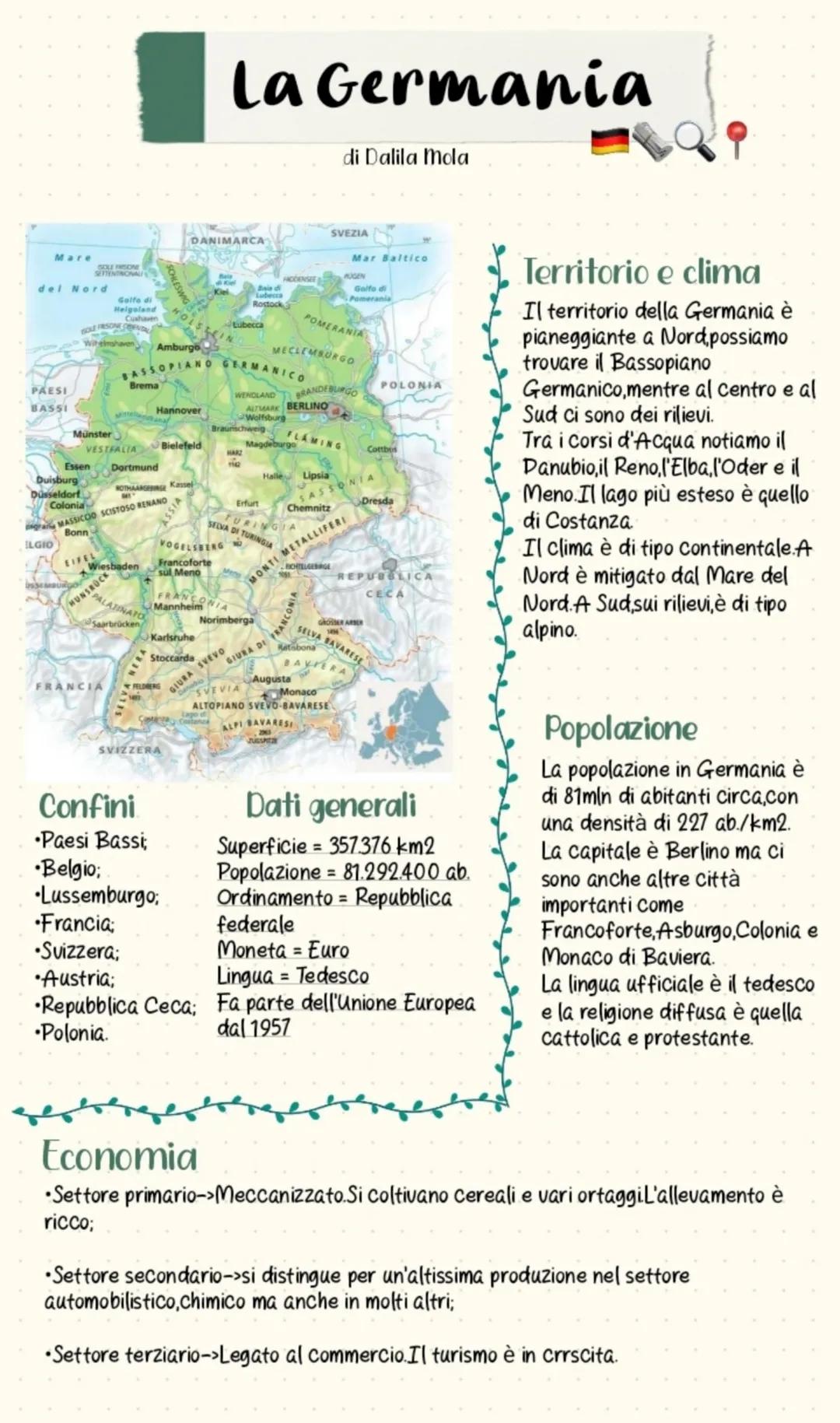 La Germania
di Dalila Mola
Confini
โขPaesi Bassi
โขBelgio;
โขLussemburgo;
โขFrancia;
โขSvizzera;
โขAustria;
โขRepubblica Ceca; Fa parte dell'Union
