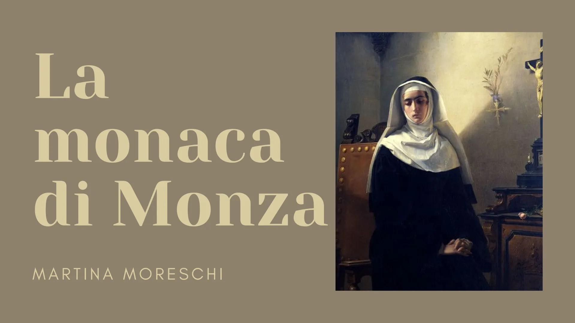 # La
# monaca
# di Monza
MARTINA MORESCHI # Chi รจ?
Geltrude, conosciuta come la monaca di Monza, รฉ uno dei personaggi del romanzo di
Man