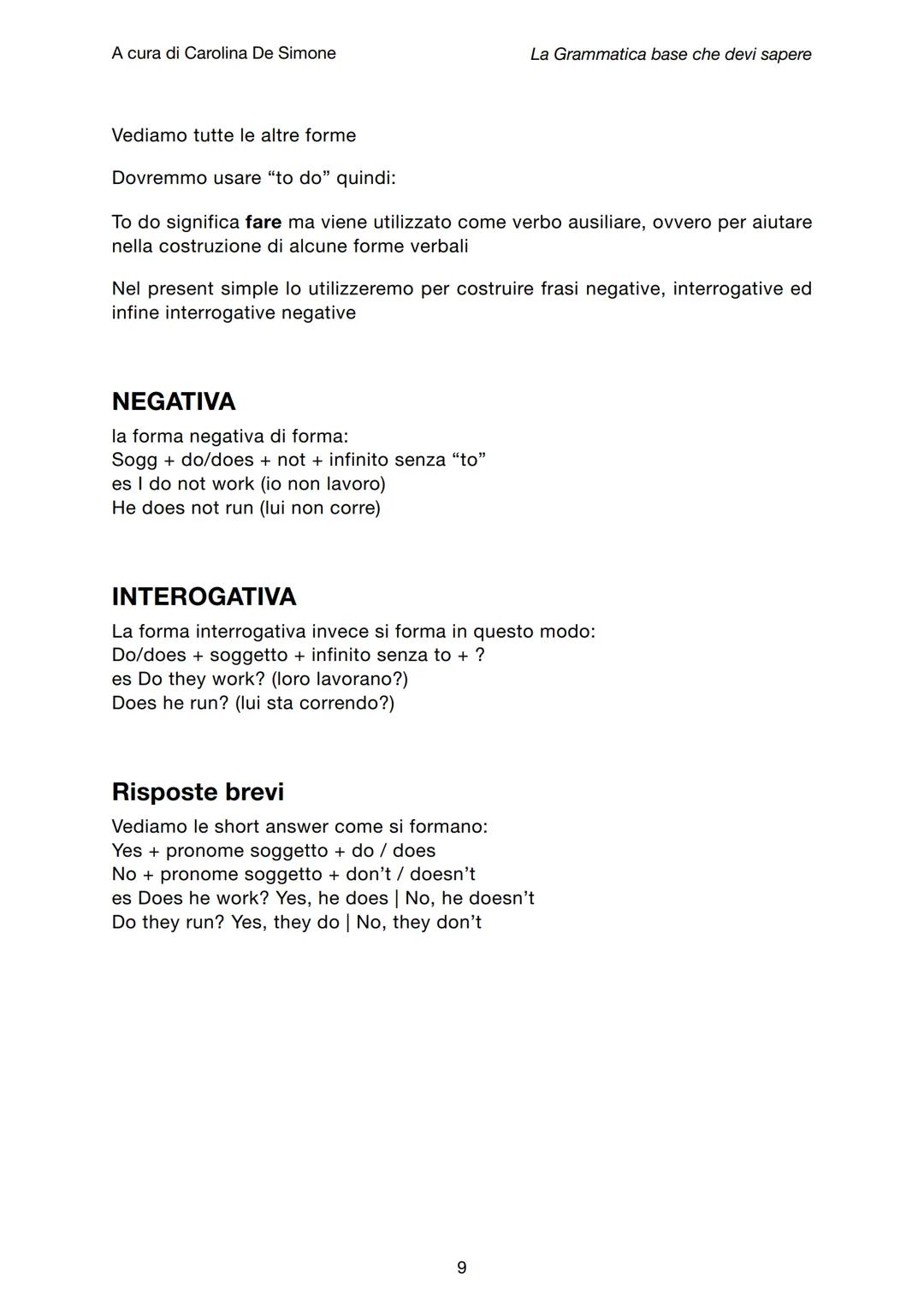 A cura di Carolina De Simone
La Grammatica base che devi sapere
To learn English by myself
BASIC GRAMMAR
SOMMARIO
Pronomi personali, soggett