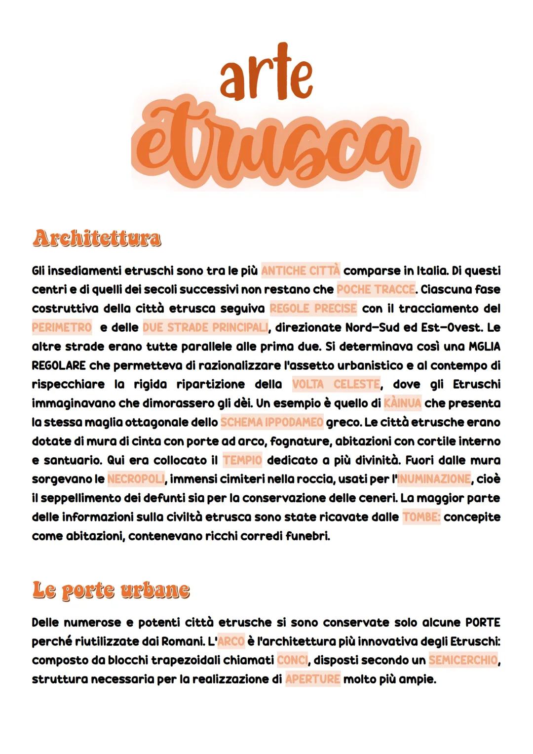 # arte
# etrusca
## Architettura
Gli insediamenti etruschi sono tra le più ANTICHE CITTÀ comparse in Italia. Di questi
centri e di quelli