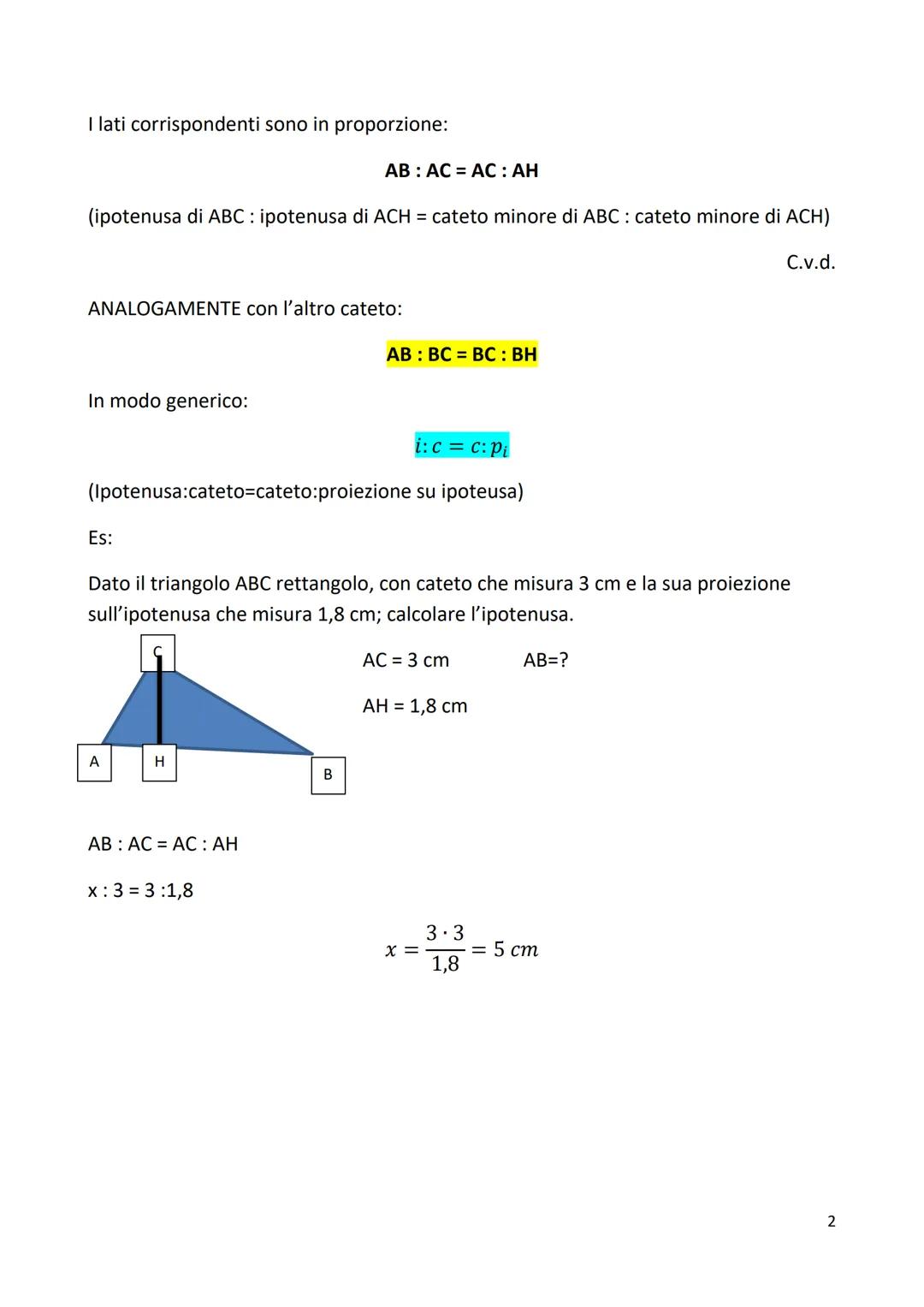 Il Primo Teorema di Euclide
ENUNCIATO:
In ogni triangolo RETTANGOLO ciascun CATETO è medio proporzionale fra
I'IPOTENUSA e la PROIEZIONE DEL
