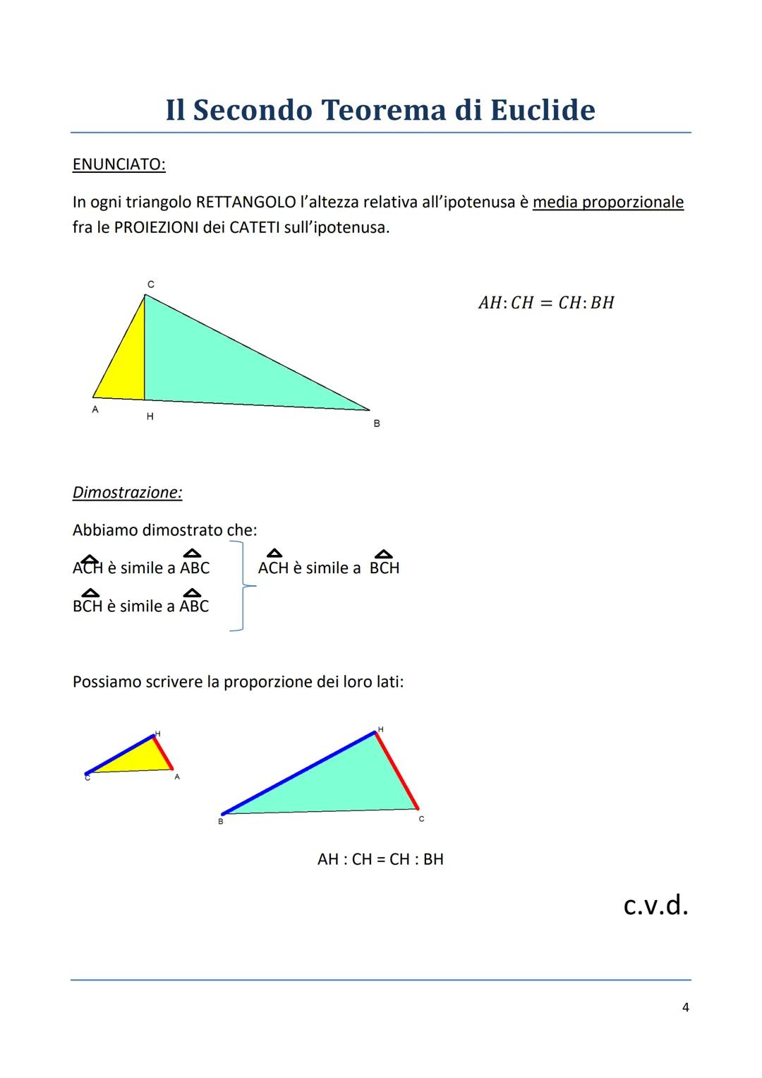 Il Primo Teorema di Euclide
ENUNCIATO:
In ogni triangolo RETTANGOLO ciascun CATETO è medio proporzionale fra
I'IPOTENUSA e la PROIEZIONE DEL