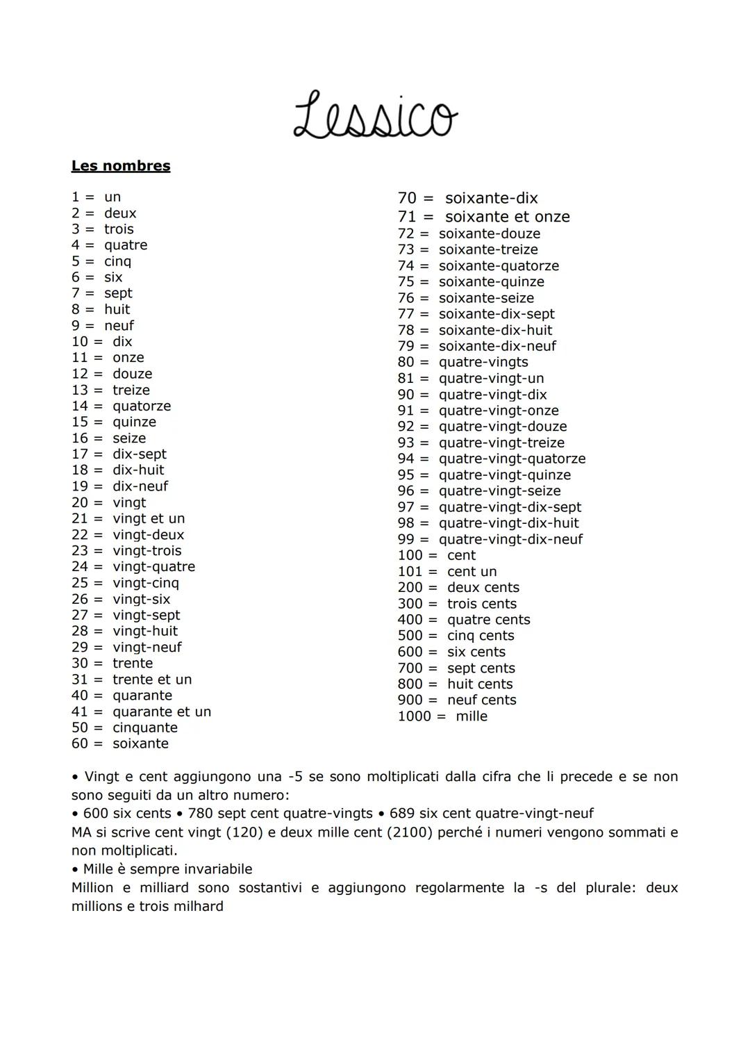 Les nombres
1 = un
2 = deux
3 = trois
4 = quatre
5 = cinq
Lessico
70 =
soixante-dix
71
soixante et onze
72 = soixante-douze
73
soixante-trei