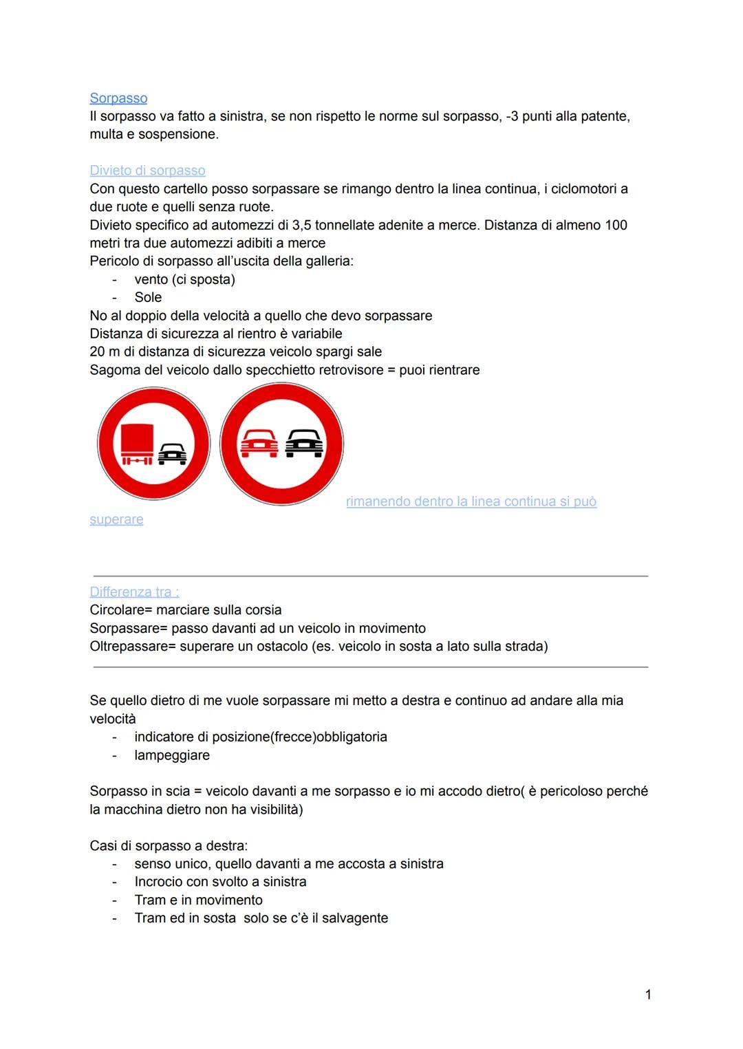 # Sorpasso
II sorpasso va fatto a sinistra, se non rispetto le norme sul sorpasso, -3 punti alla patente,
multa e sospensione.
# Divieto di