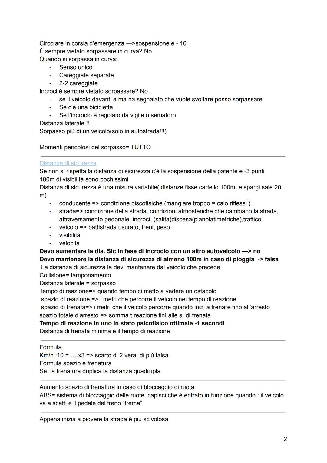 # Sorpasso
II sorpasso va fatto a sinistra, se non rispetto le norme sul sorpasso, -3 punti alla patente,
multa e sospensione.
# Divieto di