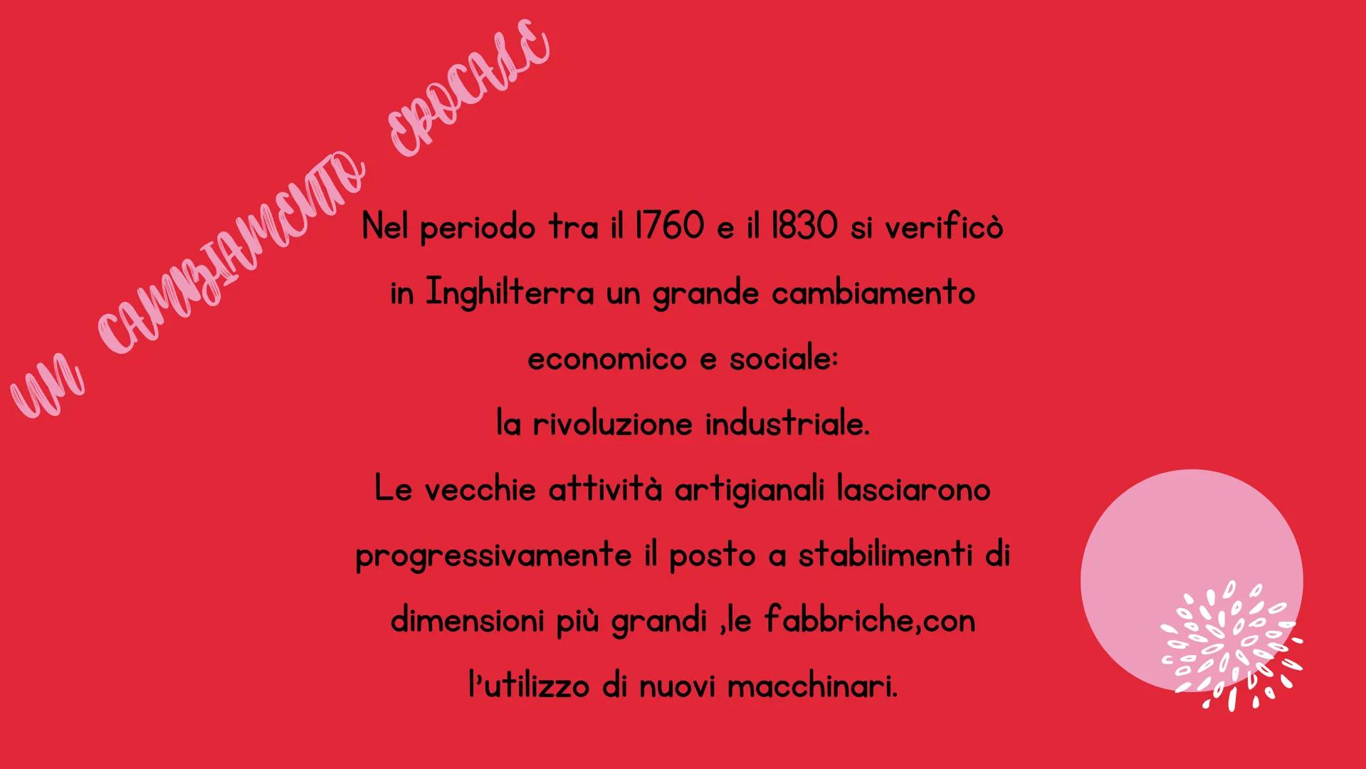 # LA RIVOLUZIONE
# INDUSTRIALE
Inghilterra sette-ottocento UN CAMBIAMENTO EPOCALE
Nel periodo tra il 1760 e il 1830 si verificò
in Inghilte