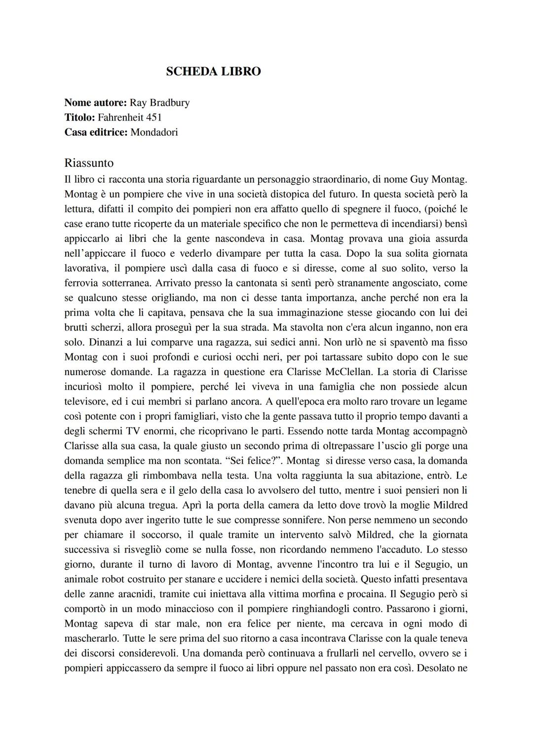 # SCHEDA LIBRO
Nome autore: Ray Bradbury
Titolo: Fahrenheit 451
Casa editrice: Mondadori
Riassunto
Il libro ci racconta una storia riguar