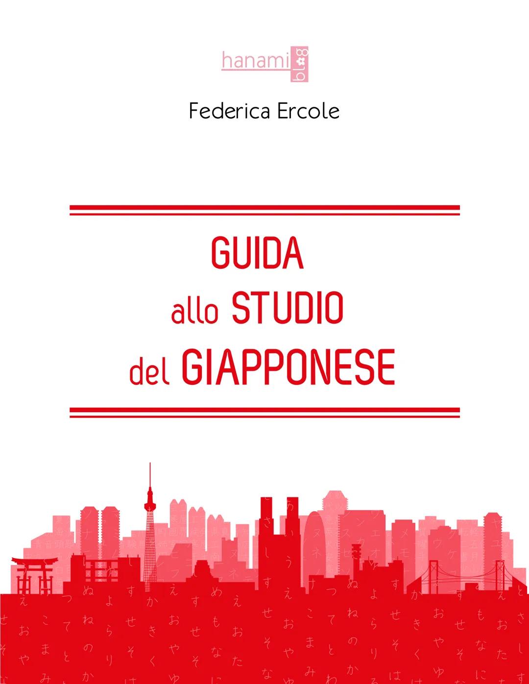 hanami
Federica Ercole
GUIDA
allo STUDIO
del GIAPPONESE
ね
やまとの
み
か
よ
せ
すえめ
か すえ
らせきおせもおお
そやまと
りそくやそな
な
ねの
7
か
カ
よ
ら
さし
せゃおも
きせお
そやな
そなたし