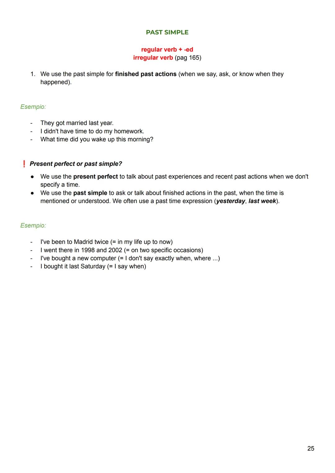 Grammar
PRESENT SIMPLE
(pag 132)
subject + verb
1. We use the present simple for things that are always true, or happen regularly.
2. Rememb