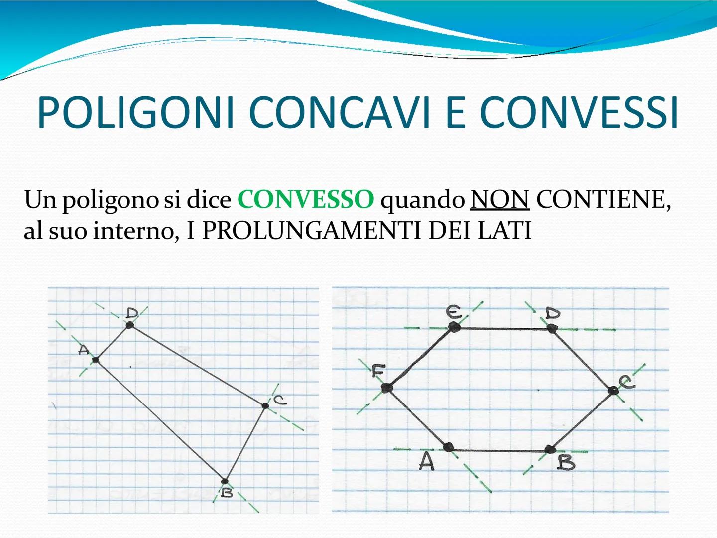 I POLIGONI # I POLIGONI
«Un POLIGONO è una parte di piano
delimitata da una linea spezzata chiusa»
• È una figura piana. Quindi ha 2 DIMEN