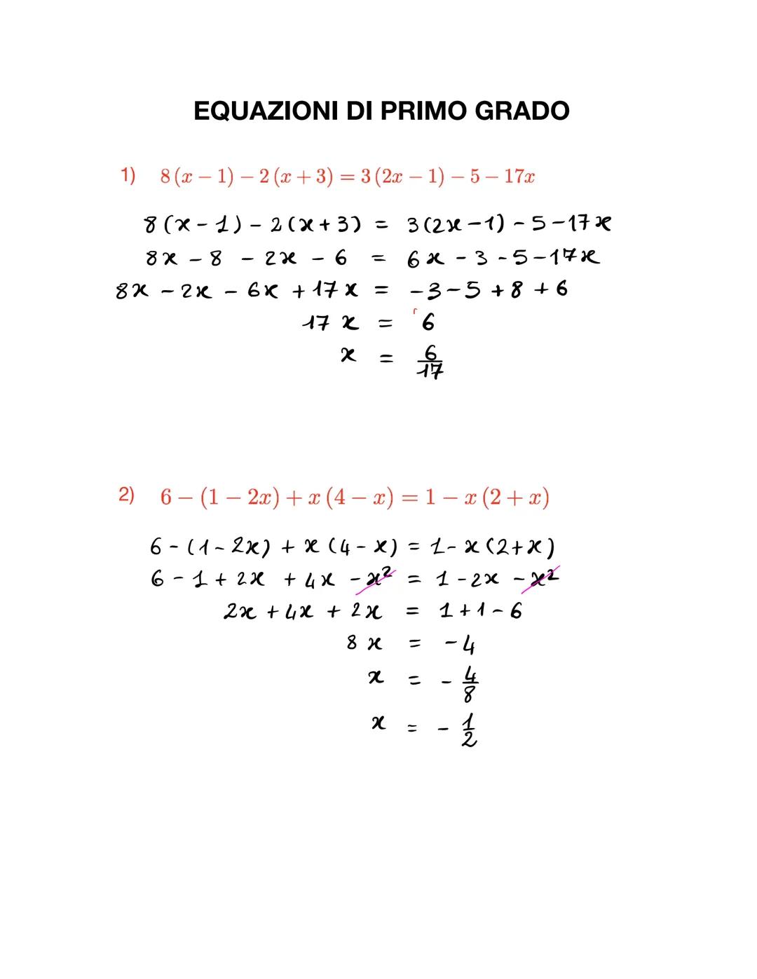EQUAZIONI DI PRIMO GRADO
1) 8(x-1)-2(x+3)=3(2x-1) - 5 - 17x
8(x-1)-2(x+3)= 3(2x-1)-5-17×
8x-8
-
22
-
6 =
8x-2x
-
6x-3-5-172
- 6x + 17x = -3-