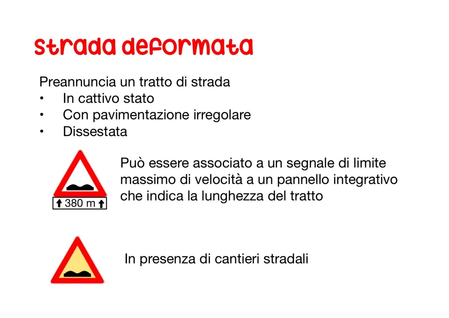 segnali di
pericolo # strada deformata
Preannuncia un tratto di strada
- In cattivo stato
- Con pavimentazione irregolare
- Dissestata
↑