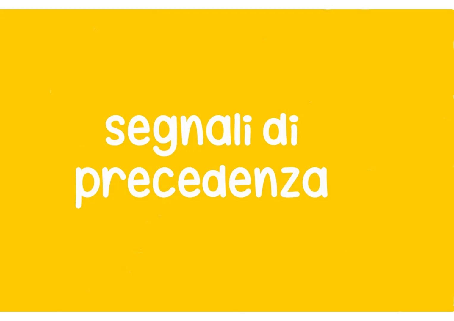 # segnali di
precedenza # Dare precedenza
Si trova su corsie di accelerazione e sulle rampe di raccordo
per immissione in autostrada e st