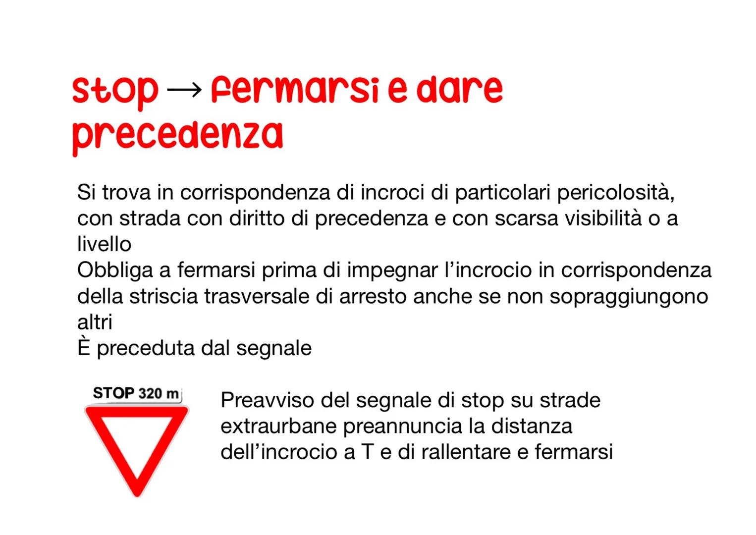 # segnali di
precedenza # Dare precedenza
Si trova su corsie di accelerazione e sulle rampe di raccordo
per immissione in autostrada e st