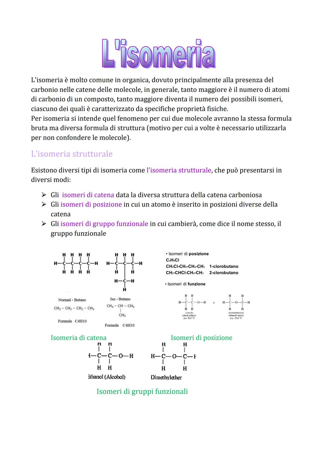 # L'isomeria
L'isomeria è molto comune in organica, dovuto principalmente alla presenza del
carbonio nelle catene delle molecole, in genera