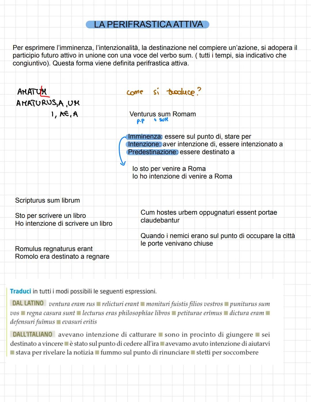 # LA PERIFRASTICA ATTIVA
Per esprimere l'imminenza, l'intenzionalità, la destinazione nel compiere un'azione, si adopera il
participio futu