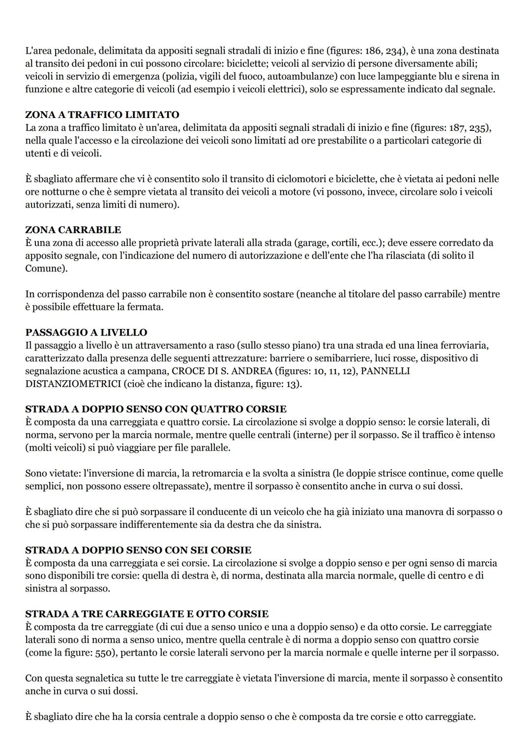 STRADA
Definizioni stradali
La strada è un'area aperta alla circolazione di veicoli, pedoni ed animali. Può essere a senso unico o a doppio