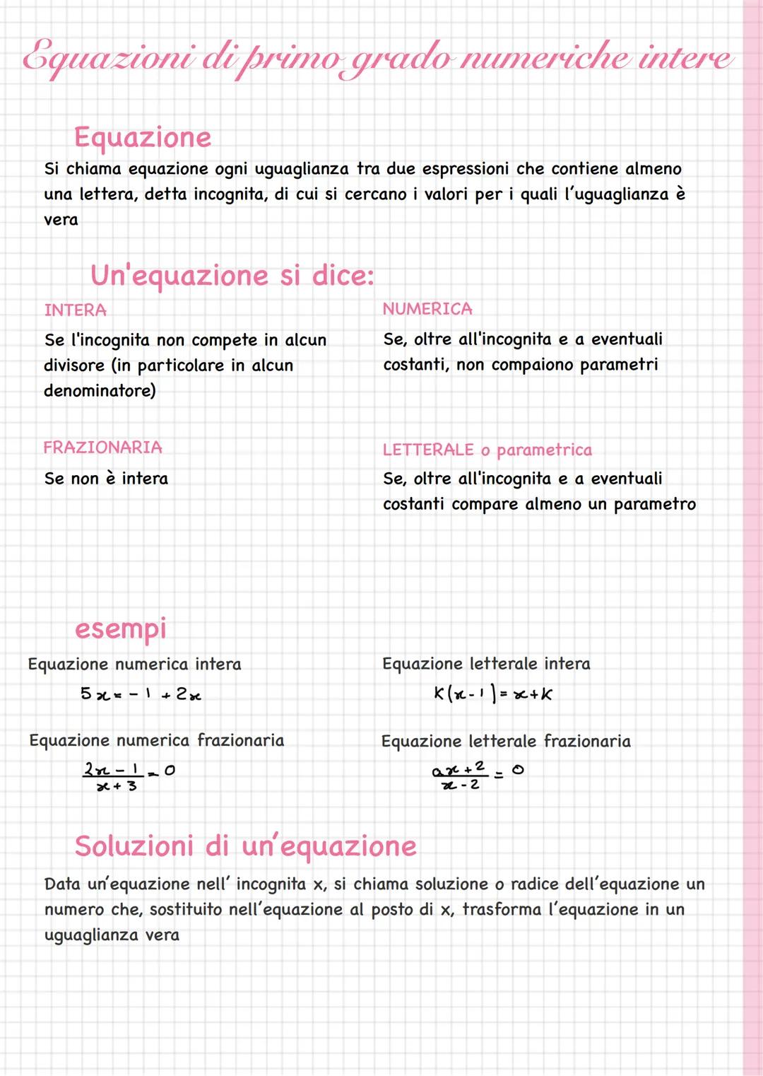 Equazioni di primo grado numeriche intere
Equazione
Si chiama equazione ogni uguaglianza tra due espressioni che contiene almeno
una lettera
