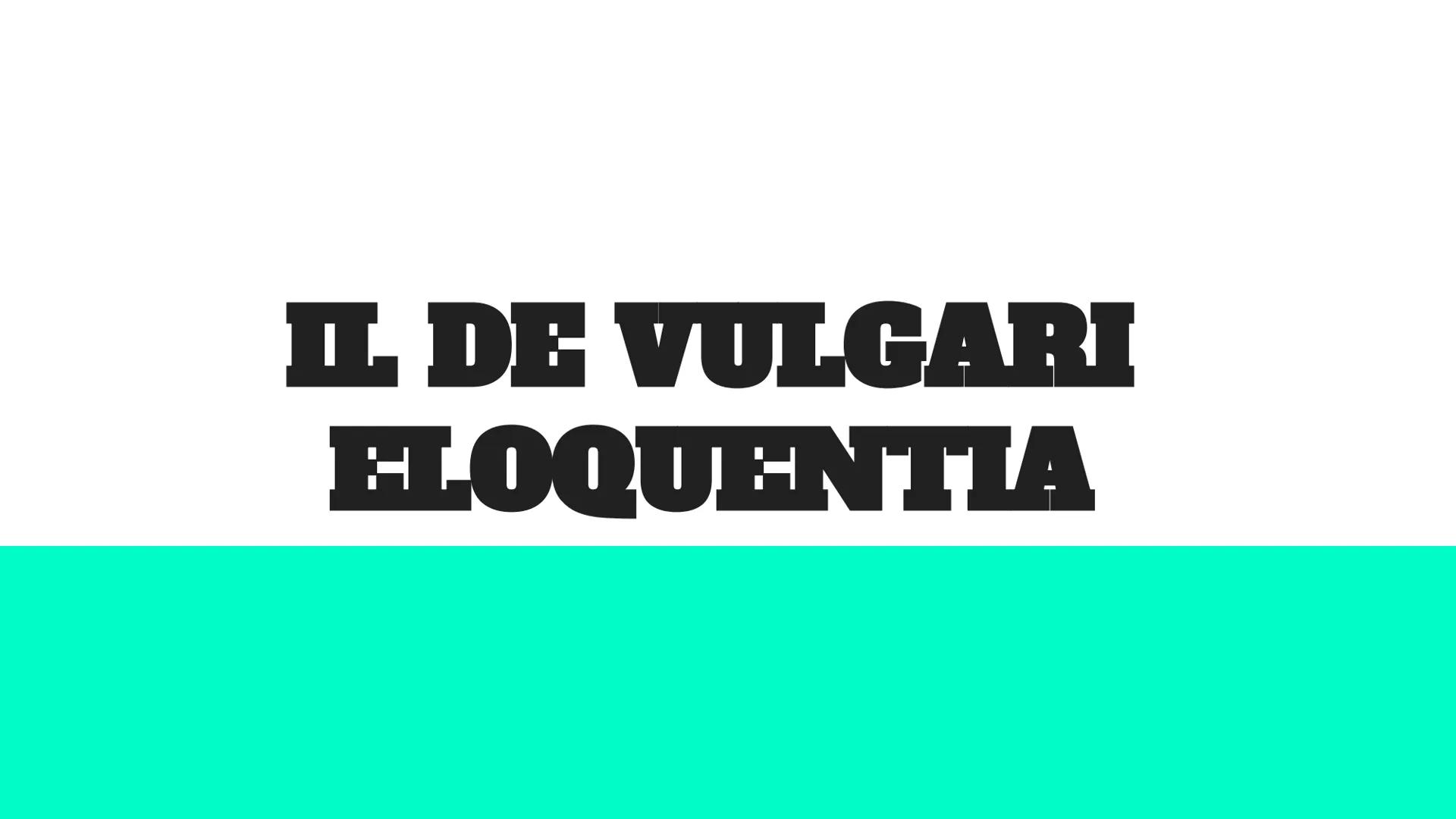 IL DE VULGARI
ELOQUENTIA CHE COS'È?
saggio sulla lingua volgare destinato ad un pubblico colto che sia
intenzionato a divulgare le sue idee